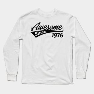 Awesome Since 1976 Long Sleeve T-Shirt